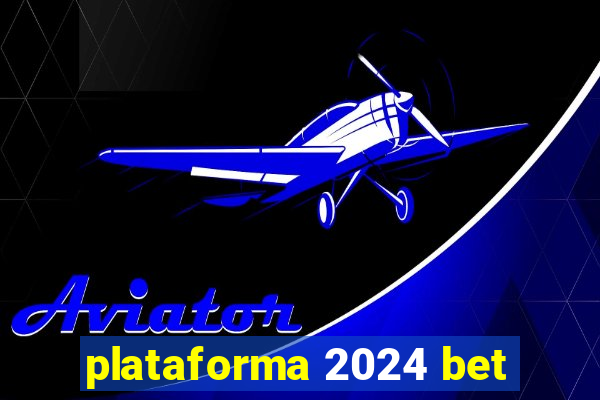 plataforma 2024 bet